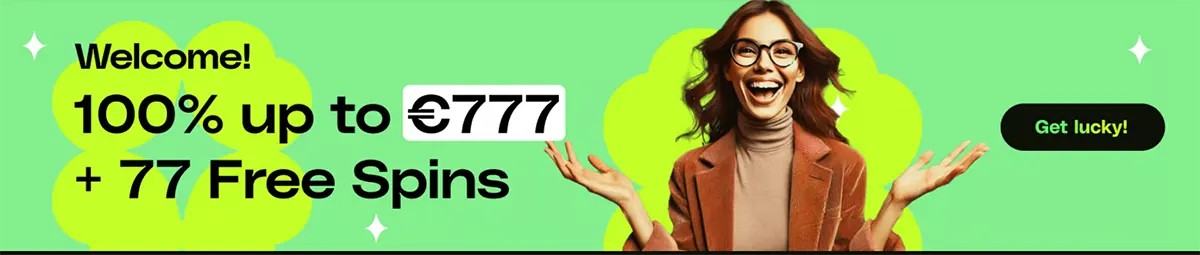 Green Lucky Pays welcome banner advertising a 100% bonus up to €777 plus 77 free spins, featuring a smiling woman with raised hands and a “Get lucky!” button.